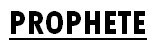 PROPHETE